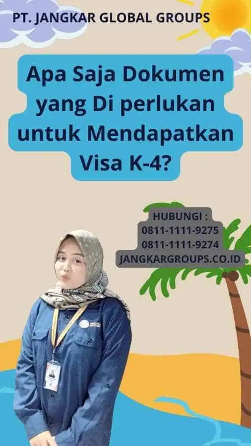 Apa Saja Dokumen yang Di perlukan untuk Mendapatkan Visa K-4?