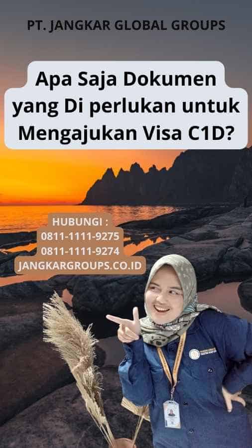 Apa Saja Dokumen yang Di perlukan untuk Mengajukan Visa C1D?