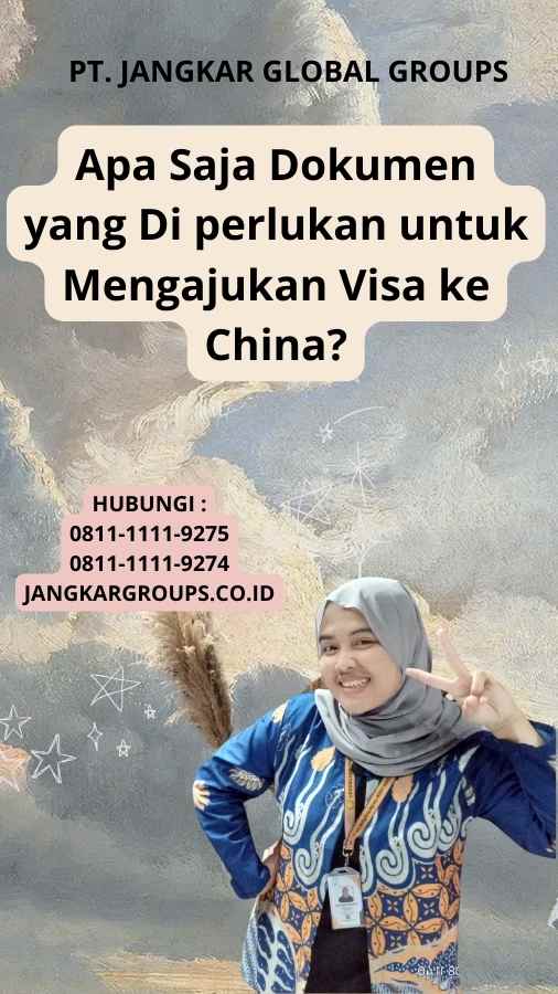 Apa Saja Dokumen yang Di perlukan untuk Mengajukan Visa ke China?