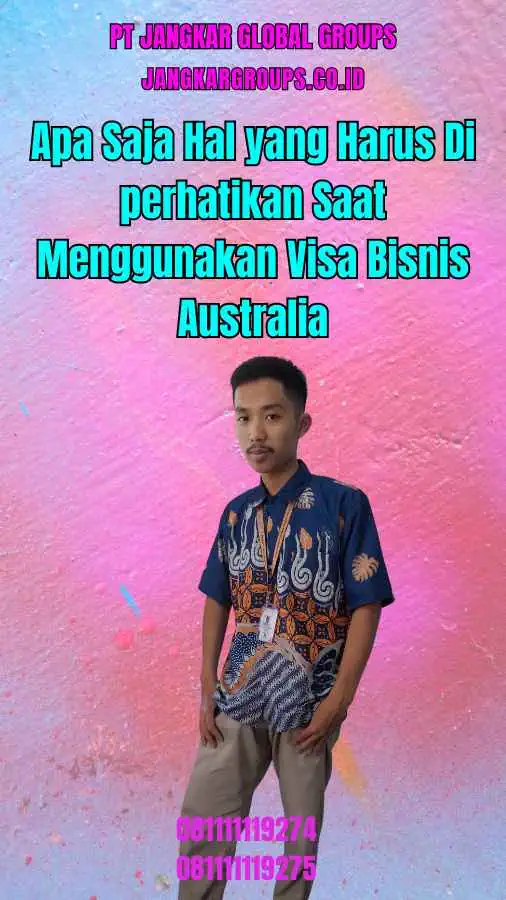 Apa Saja Hal yang Harus Di perhatikan Saat Menggunakan Visa Bisnis Australia