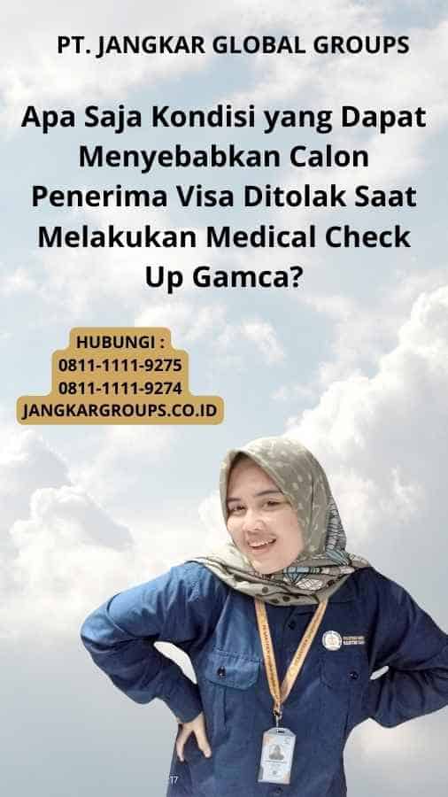 Apa Saja Kondisi yang Dapat Menyebabkan Calon Penerima Visa Ditolak Saat Melakukan Medical Check Up Gamca?