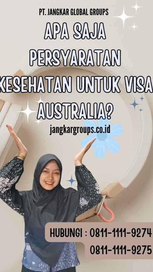 Apa Saja Persyaratan Kesehatan untuk Visa Australia? Visa Australia dan Persyaratan Kesehatan