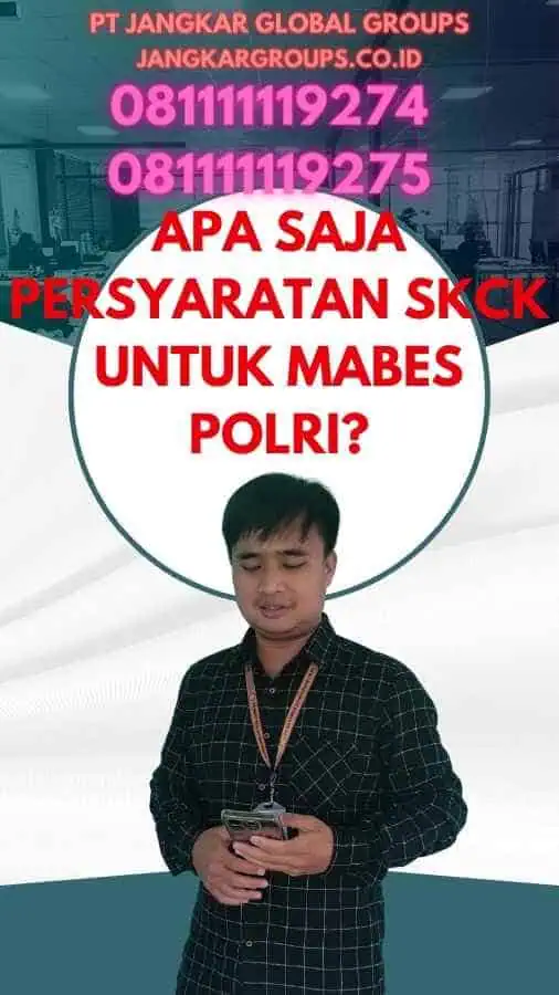 Apa Saja Persyaratan SKCK Untuk Mabes Polri?