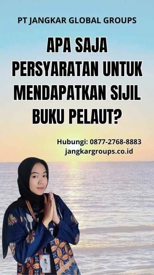 Apa Saja Persyaratan Untuk Mendapatkan Sijil Buku Pelaut?