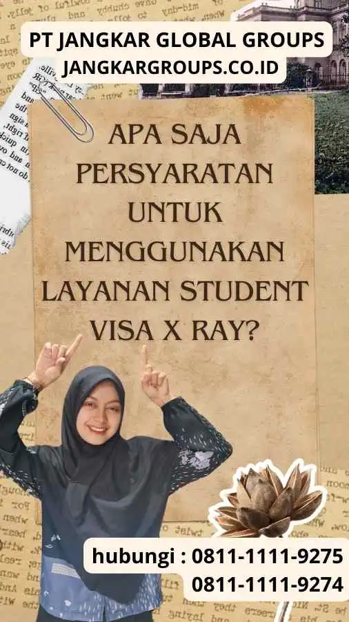 Apa Saja Persyaratan Untuk Menggunakan Layanan Student Visa X Ray