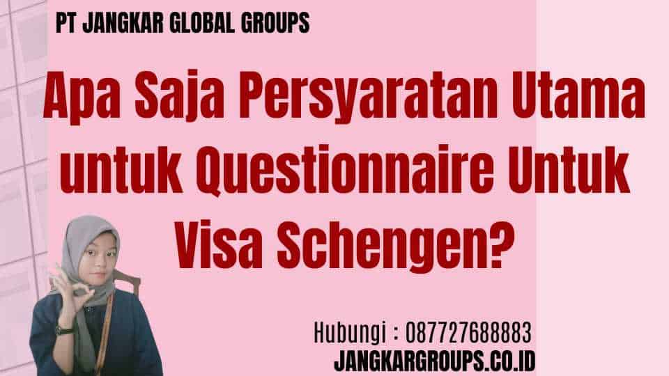 Apa Saja Persyaratan Utama untuk Questionnaire Untuk Visa Schengen