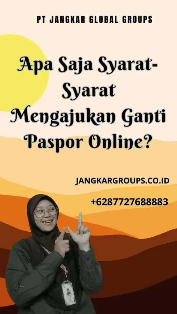 Apa Saja Syarat-Syarat Mengajukan Ganti Paspor Online?