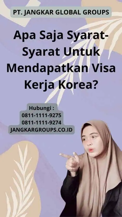 Apa Saja Syarat-Syarat Untuk Mendapatkan Visa Kerja Korea?