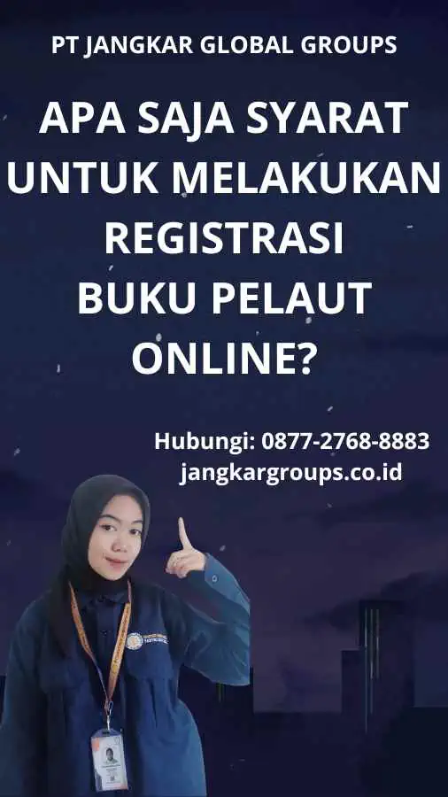 Apa Saja Syarat untuk Melakukan Registrasi Buku Pelaut Online?