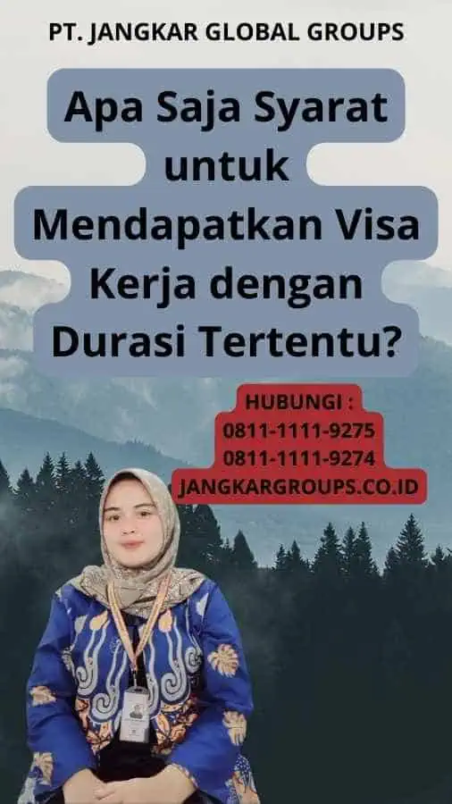 Apa Saja Syarat untuk Mendapatkan Visa Kerja dengan Durasi Tertentu?