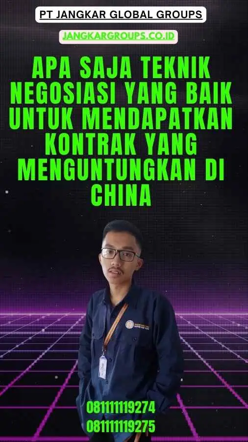 Apa Saja Teknik Negosiasi yang Baik untuk Mendapatkan Kontrak yang Menguntungkan di China