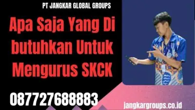 Apa Saja Yang Di butuhkan Untuk Mengurus SKCK