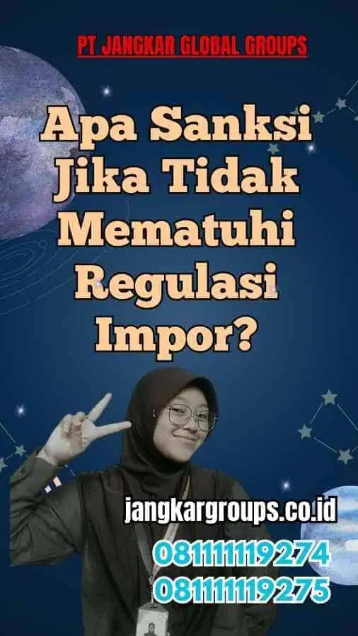 Apa Sanksi Jika Tidak Mematuhi Regulasi Impor?