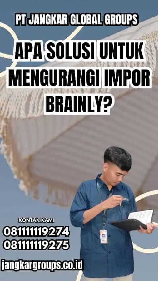 Apa Solusi untuk Mengurangi Impor Brainly