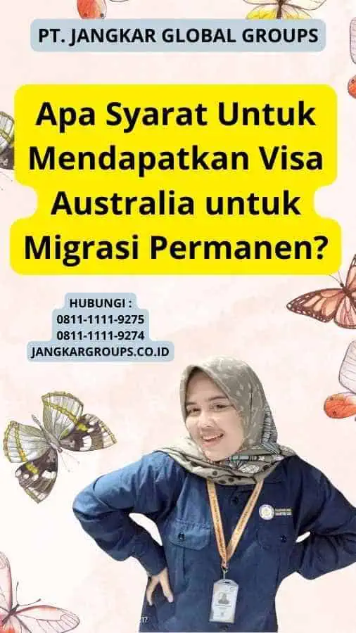 Apa Syarat Untuk Mendapatkan Visa Australia untuk Migrasi Permanen?