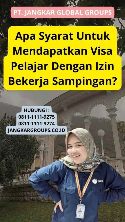 Apa Syarat Untuk Mendapatkan Visa Pelajar Dengan Izin Bekerja Sampingan?