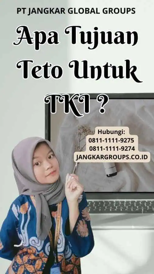 Apa Tujuan Teto Untuk TKI 