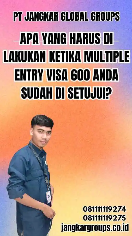 Apa Yang Harus Di lakukan Ketika Multiple Entry Visa 600 Anda Sudah Di setujui?