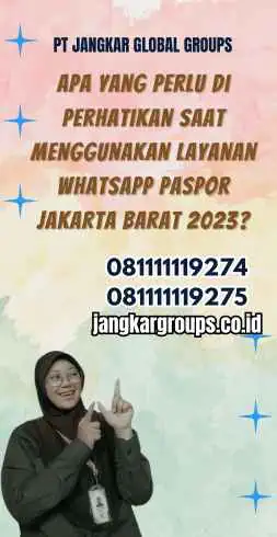 Apa Yang Perlu Di perhatikan Saat Menggunakan Layanan Whatsapp Paspor Jakarta Barat 2023?