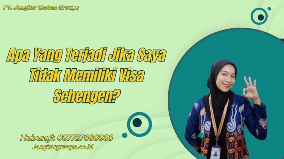 Apa Yang Terjadi Jika Saya Tidak Memiliki Visa Schengen?