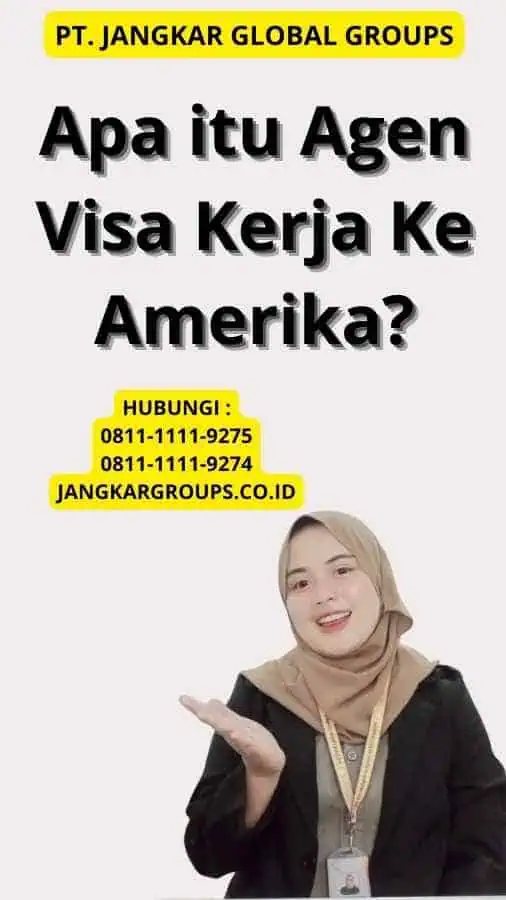 Apa itu Agen Visa Kerja Ke Amerika?