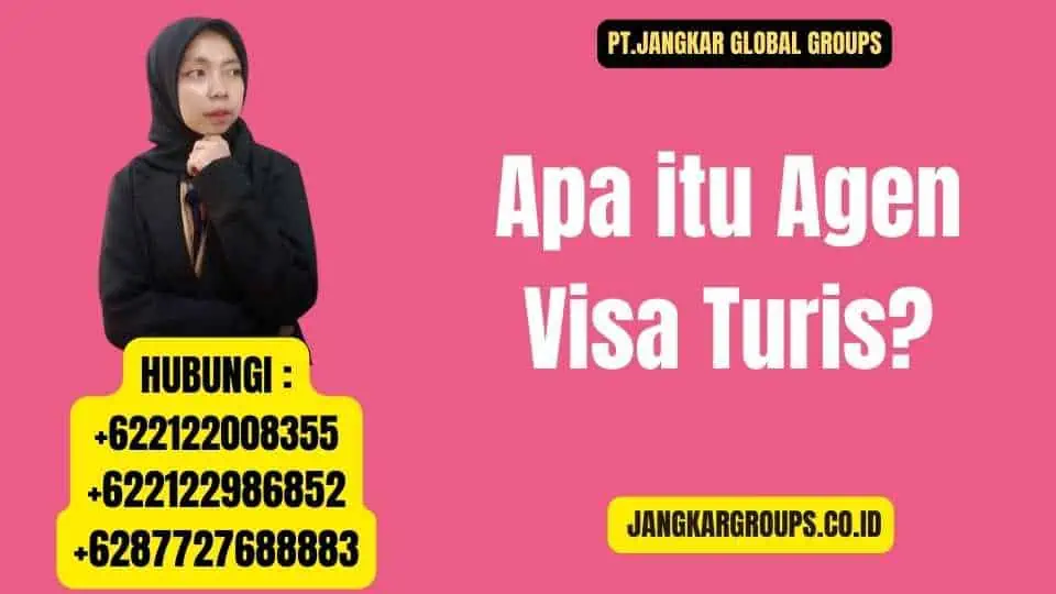 Apa itu Agen Visa Turis