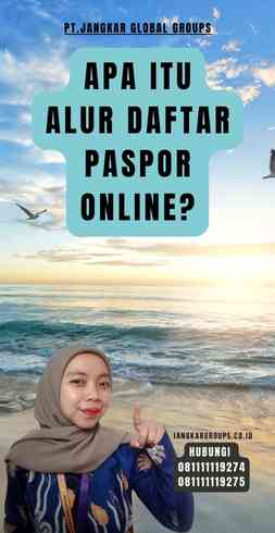 Apa itu Alur Daftar Paspor Online