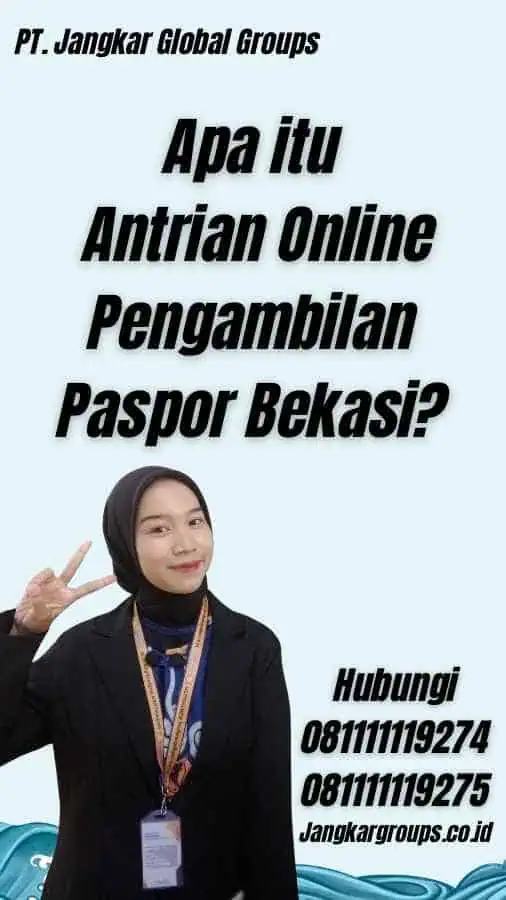 Apa itu Antrian Online Pengambilan Paspor Bekasi?