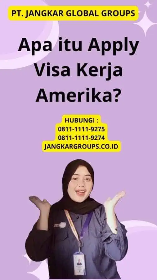 Apa itu Apply Visa Kerja Amerika?