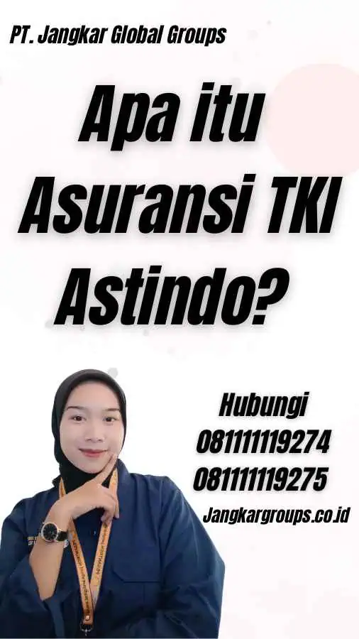 Apa itu Asuransi TKI Astindo?