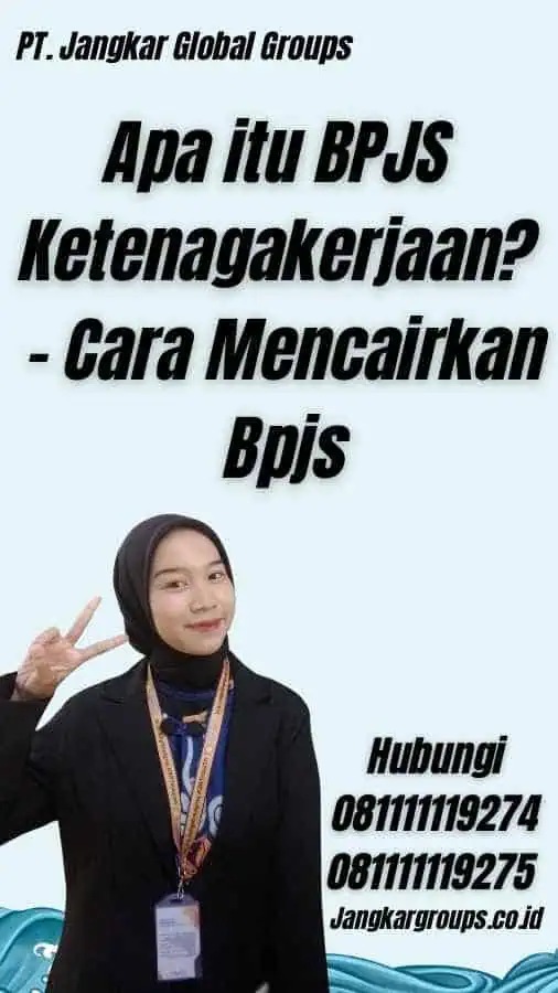 Apa itu BPJS Ketenagakerjaan? - Cara Mencairkan Bpjs