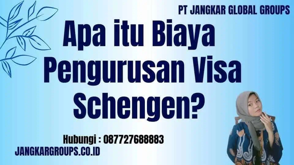 Apa itu Biaya Pengurusan Visa Schengen