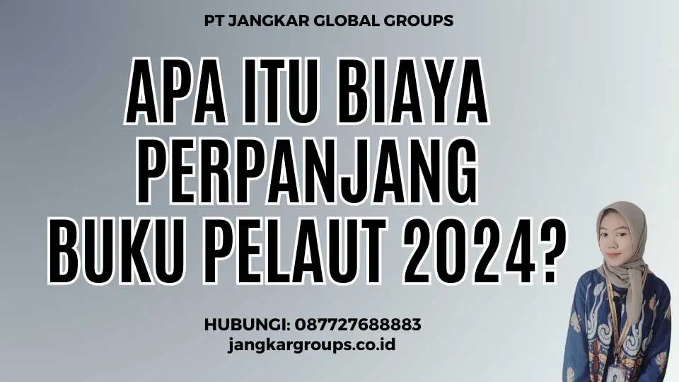 Apa itu Biaya Perpanjang Buku Pelaut 2024?