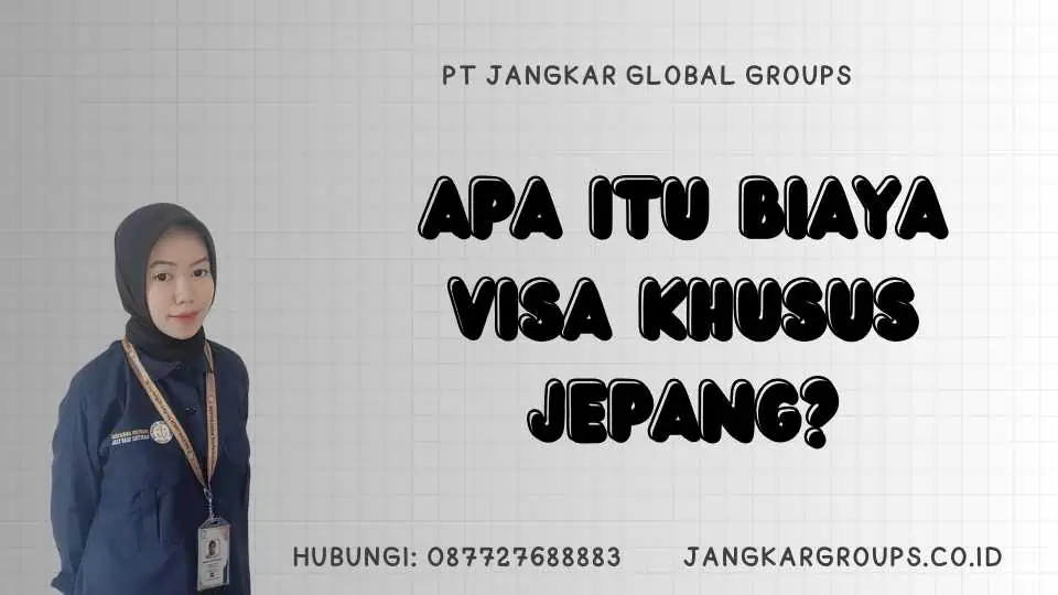 Apa itu Biaya Visa Khusus Jepang?