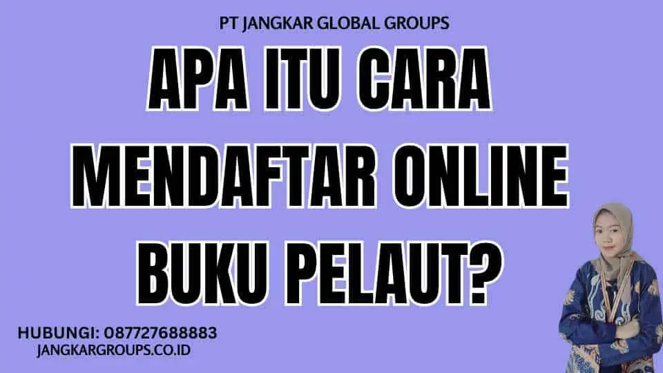 Apa itu Cara Mendaftar Online Buku Pelaut?