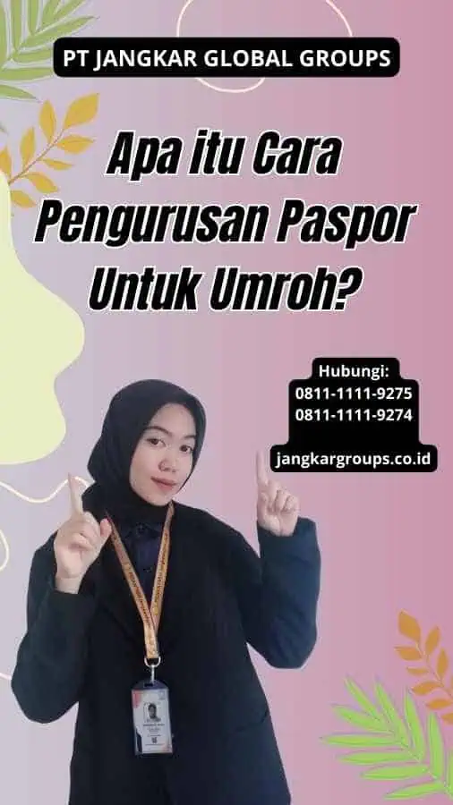 Apa itu Cara Pengurusan Paspor Untuk Umroh?