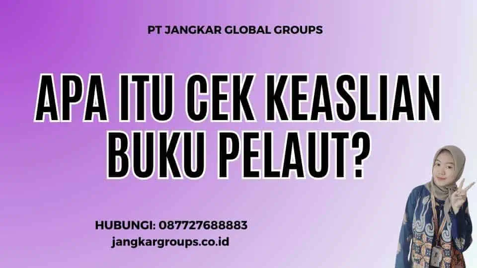 Apa itu Cek Keaslian Buku Pelaut?