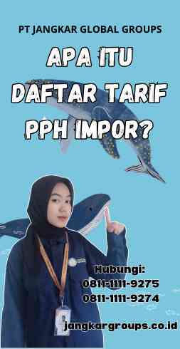 Apa itu Daftar Tarif Pph Impor