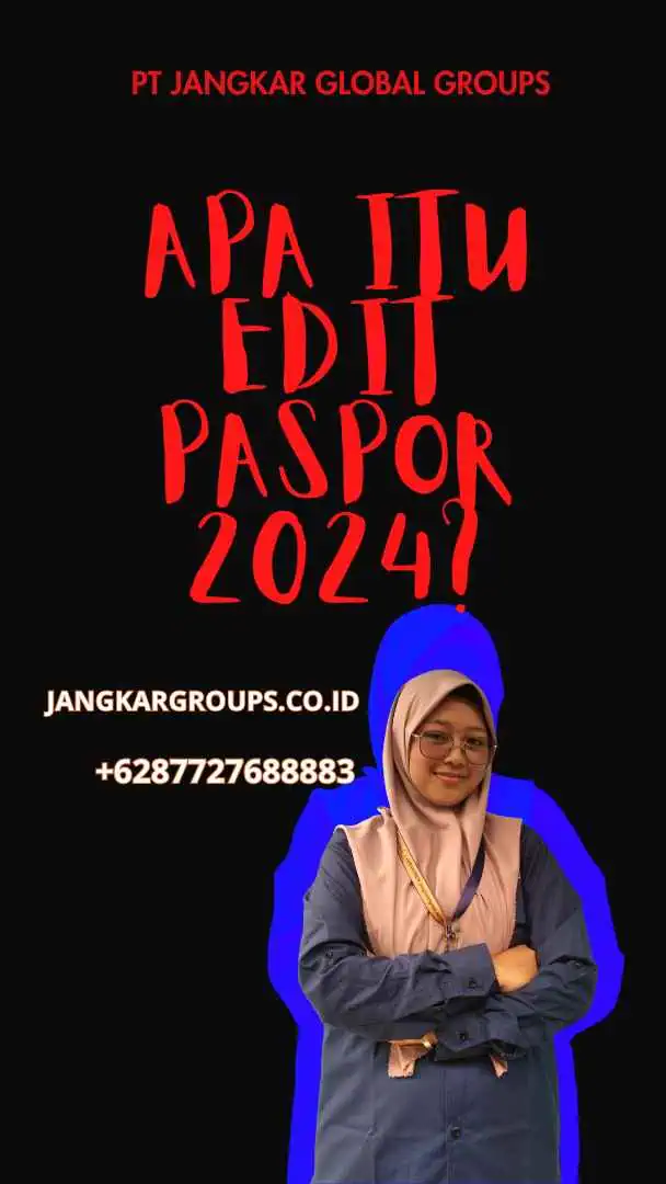 Apa itu Edit Paspor 2024?