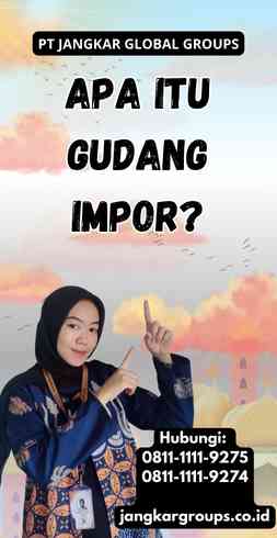 Apa itu Gudang Impor