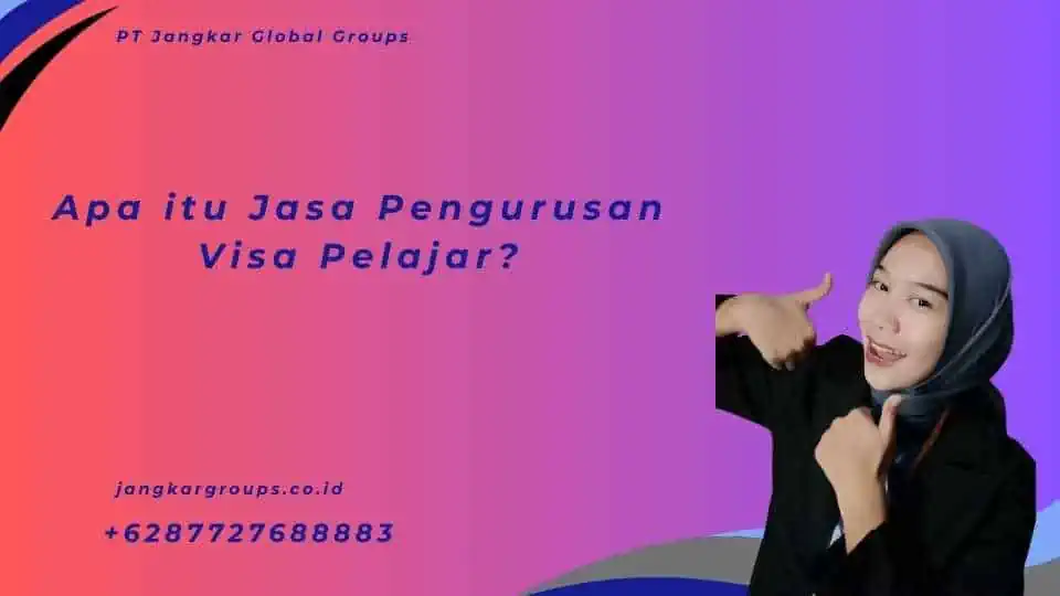 Apa itu Jasa Pengurusan Visa Pelajar?