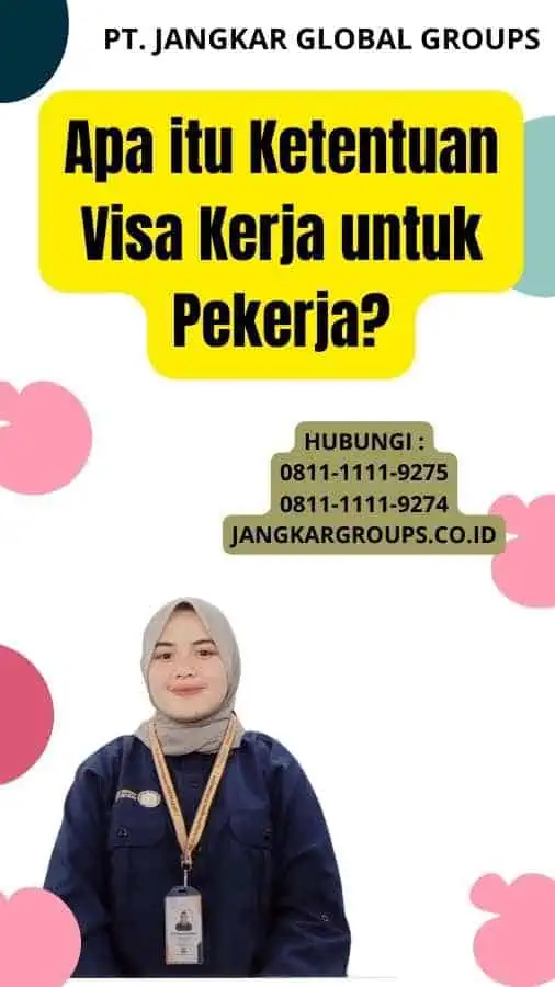 Apa itu Ketentuan Visa Kerja untuk Pekerja?