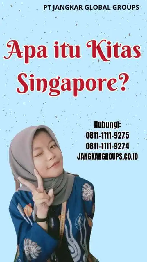 Apa itu Kitas Singapore