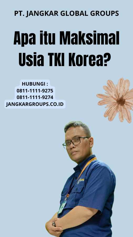 Apa itu Maksimal Usia TKI Korea