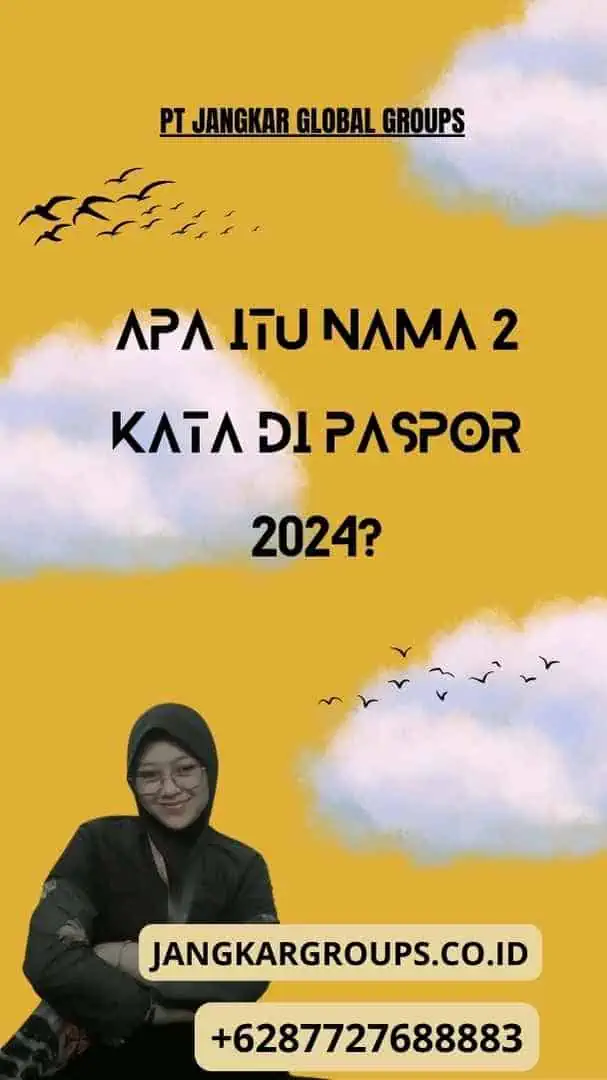 Apa itu Nama 2 Kata Di Paspor 2024?