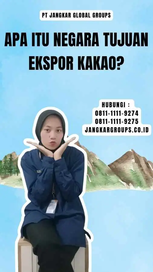 Apa itu Negara Tujuan Ekspor Kakao