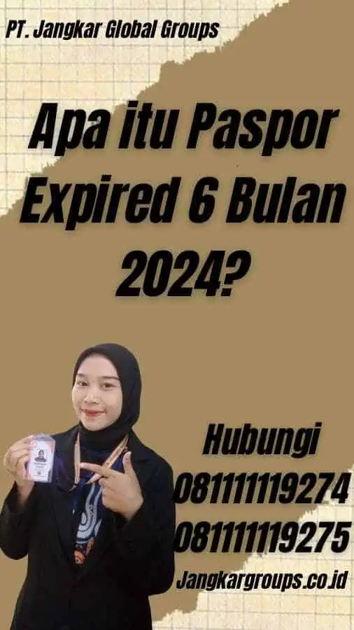 Apa itu Paspor Expired 6 Bulan 2024?