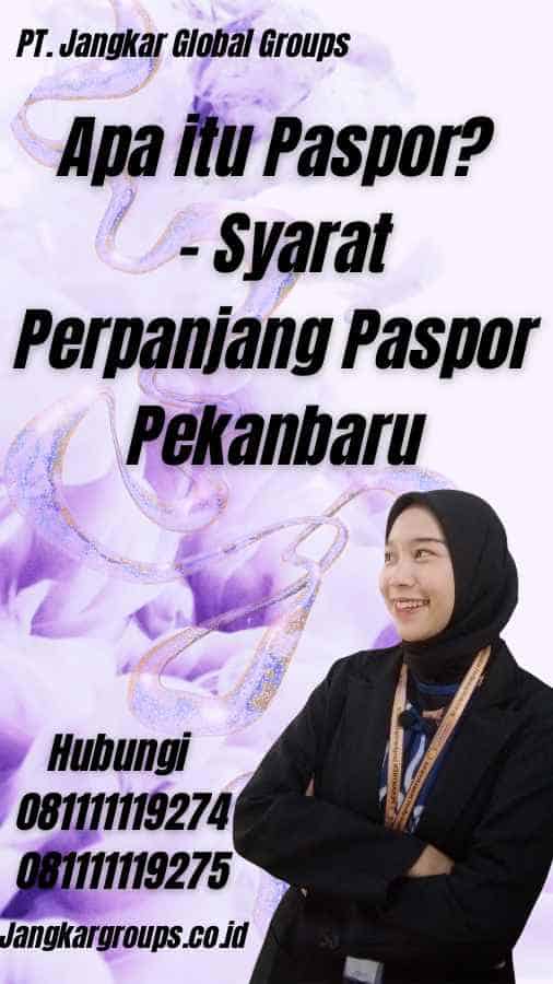 Apa itu Paspor? - Syarat Perpanjang Paspor Pekanbaru