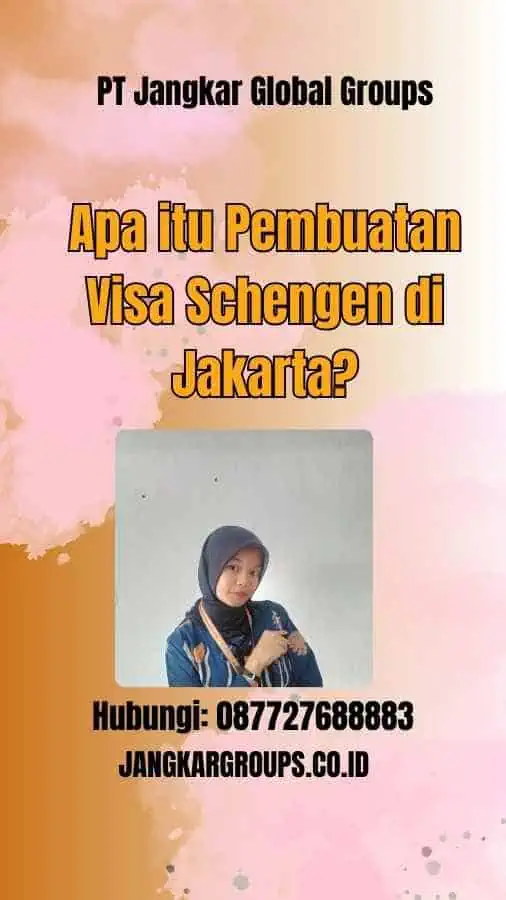 Apa itu Pembuatan Visa Schengen di Jakarta