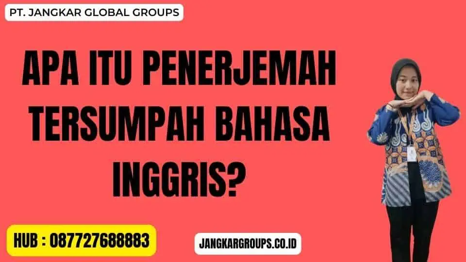 Apa itu Penerjemah Tersumpah Bahasa Inggris